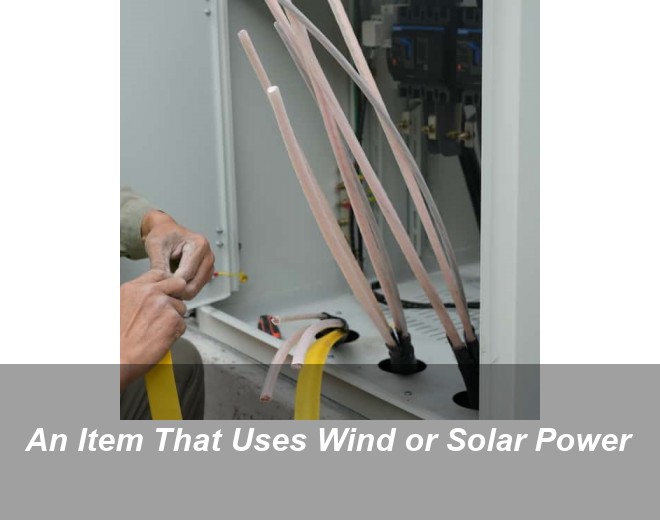 An Item That Uses Wind or Solar Power
