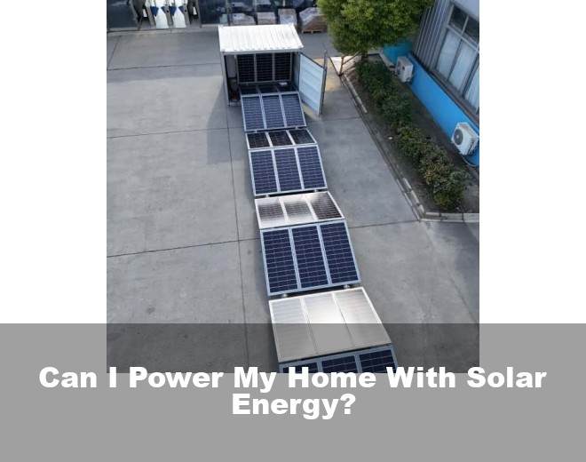 Can I Power My Home With Solar Energy?