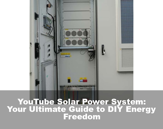 YouTube Solar Power System: Your Ultimate Guide to DIY Energy Freedom